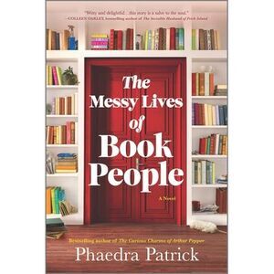 The Messy Lives of Book People -- Phaedra Patrick